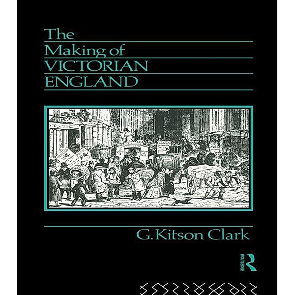 The Making of Victorian England, G. Kitson Clark