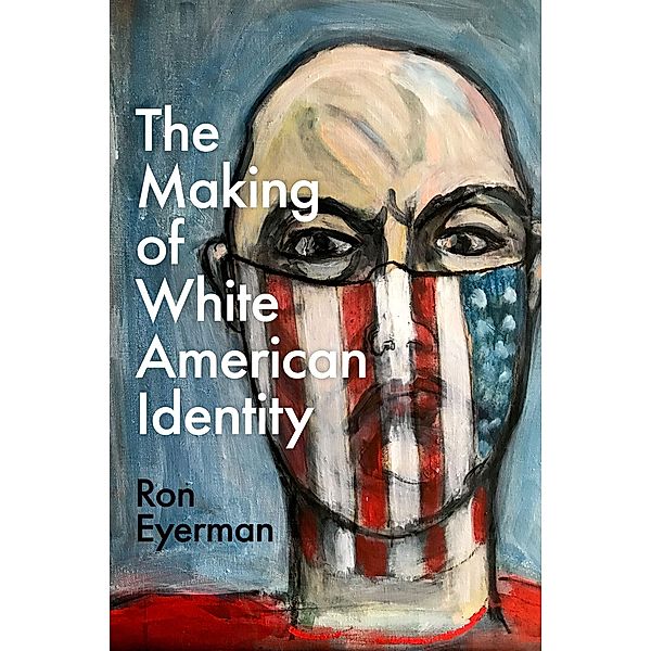 The Making of White American Identity, Ron Eyerman