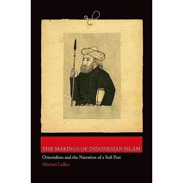 The Makings of Indonesian Islam, Michael Laffan
