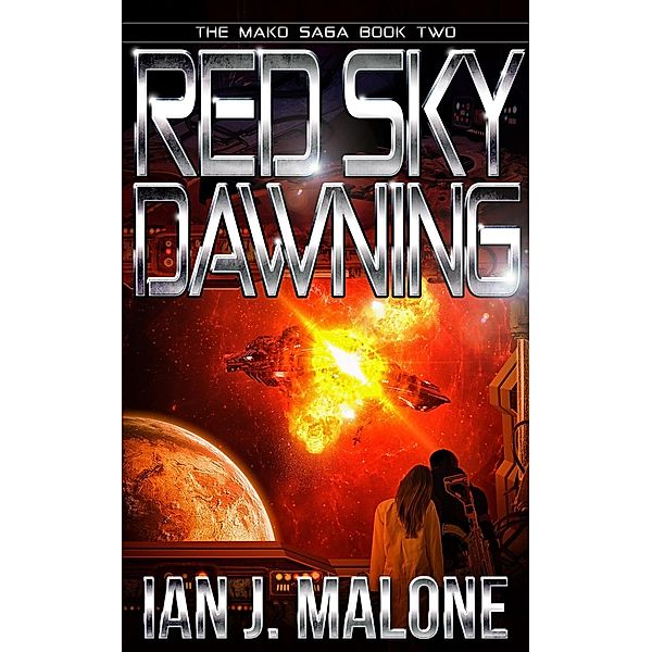The Mako Saga: Red Sky Dawning (The Mako Saga, #2), Ian J. Malone