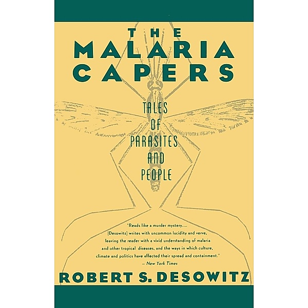 The Malaria Capers: Tales of Parasites and People, Robert S. Desowitz