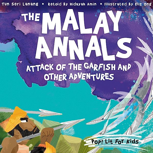 The Malay Annals: Attack of the Garfish and Other Adventures, Hidayah Amin