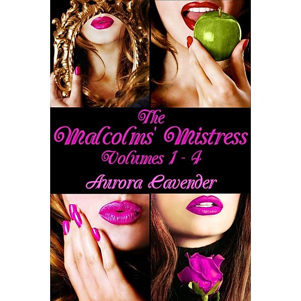 The Malcolms' Mistress (Vol 1-4), Aurora Cavender