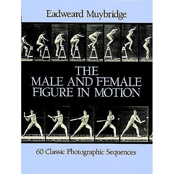 The Male and Female Figure in Motion / Dover Anatomy for Artists, Eadweard Muybridge