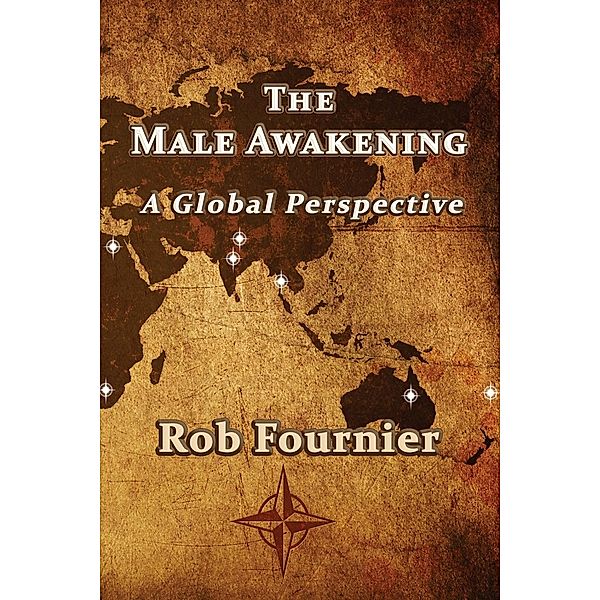 The Male Awakening / Empowered Whole Being Press, Rob Fournier