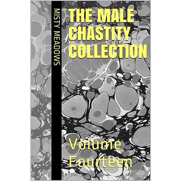 The Male Chastity Collection: Volume Fourteen, Misty Meadows
