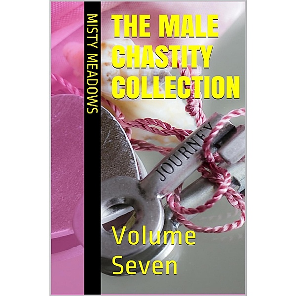 The Male Chastity Collection: Volume Seven (Femdom, Chastity), Misty Meadows
