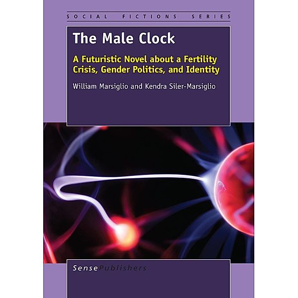 The Male Clock / Social Fictions Series, William Marsiglio, Kendra Siler-Marsiglio