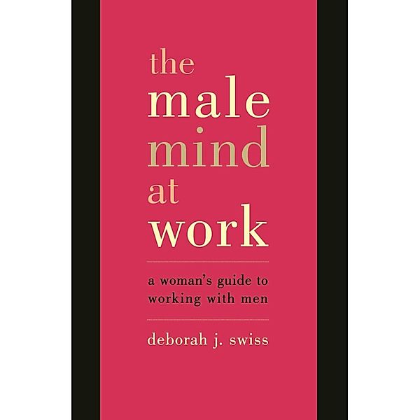 The Male Mind At Work, Deborah Swiss