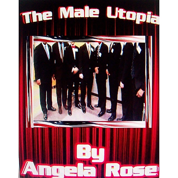 The Male Utopia, Angela Rose