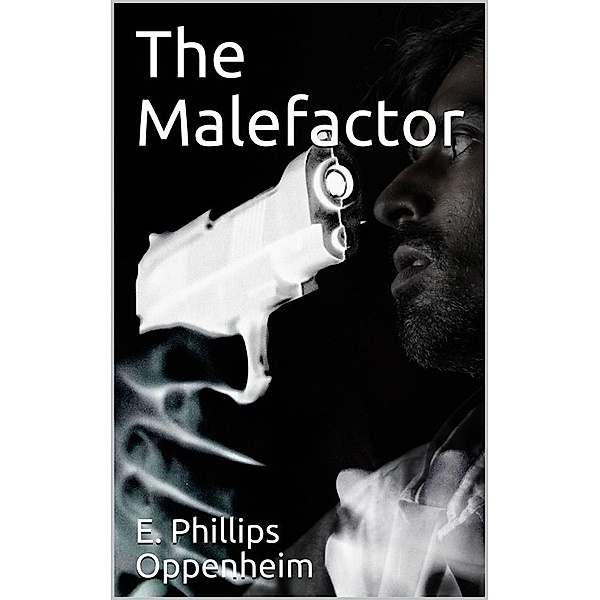 The Malefactor, E. Phillips Oppenheim