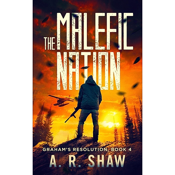 The Malefic Nation (Graham's Resolution, #4) / Graham's Resolution, A. R. Shaw