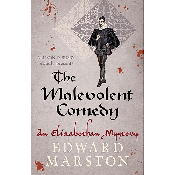 The Malevolent Comedy / Nicholas Bracewell Bd.15, Edward Marston