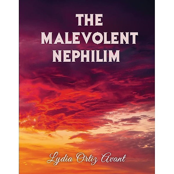 The Malevolent Nephilim, Lydia Avant Ortiz