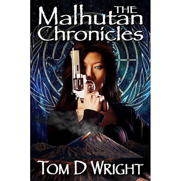 The Malhutan Chronicles: The Complete Collection, Tom D Wright