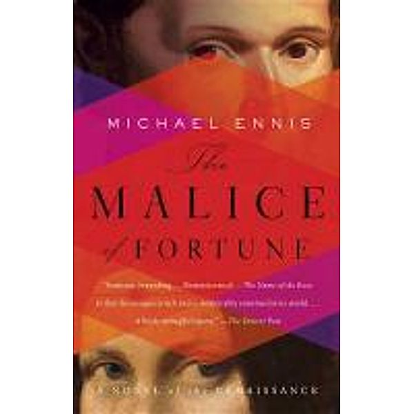 The Malice of Fortune: A Novel of the Renaissance, Michael Ennis