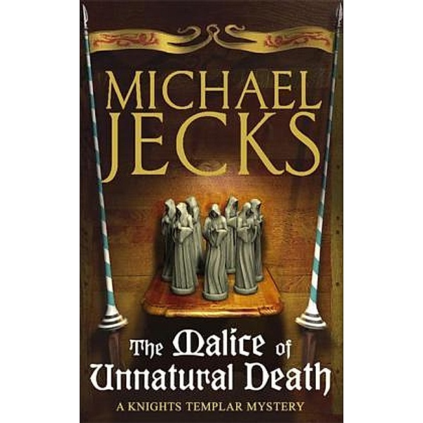 The Malice of Unnatural Death (Last Templar Mysteries 22), Michael Jecks