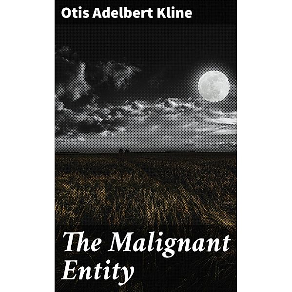 The Malignant Entity, Otis Adelbert Kline