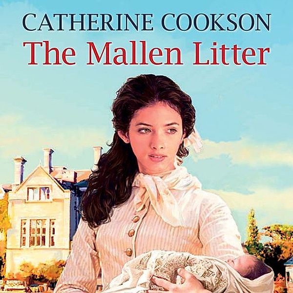 The Mallen Trilogy - 3 - The Mallen Litter, Catherine Cookson