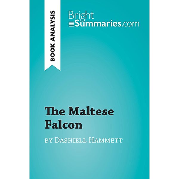 The Maltese Falcon by Dashiell Hammett (Book Analysis), Bright Summaries