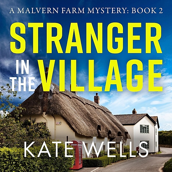 The Malvern Mysteries - 2 - Stranger in the Village, Kate Wells