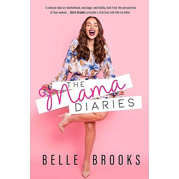 The Mama Diaries (Mamas that Rock series, #1) / Mamas that Rock series, Belle Brooks