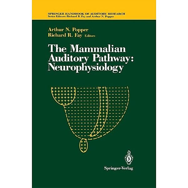The Mammalian Auditory Pathway: Neurophysiology / Springer Handbook of Auditory Research Bd.2