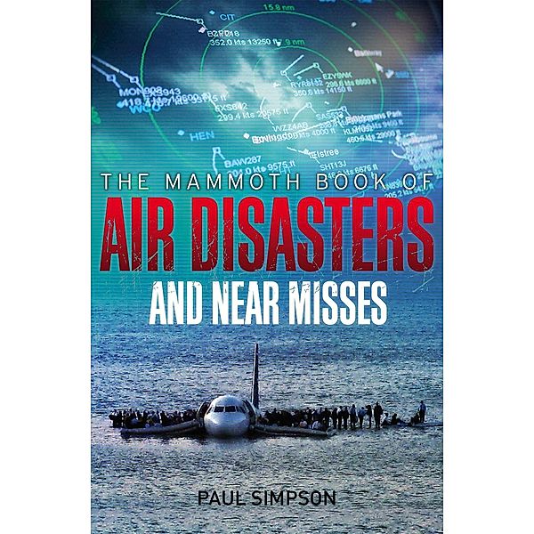 The Mammoth Book of Air Disasters and Near Misses, Paul Simpson