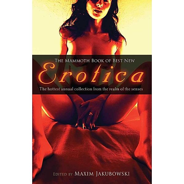 The Mammoth Book of Best New Erotica 8 / Mammoth Books Bd.297, Maxim Jakubowski