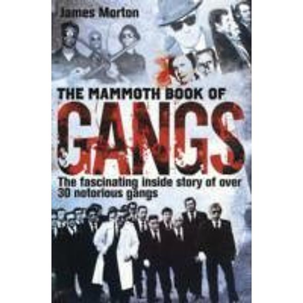 The Mammoth Book of Gangs, James Morton