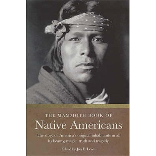 The Mammoth Book of Native Americans / Mammoth Books Bd.382, Jon E. Lewis