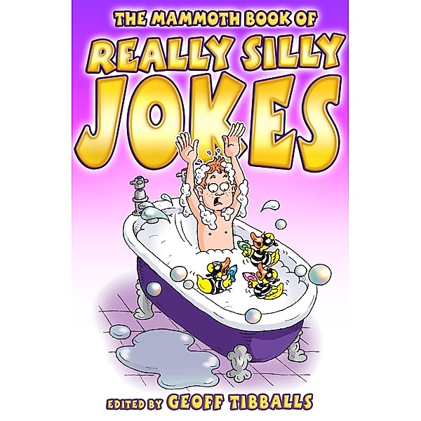 The Mammoth Book of Really Silly Jokes / Mammoth Books Bd.460, Geoff Tibballs