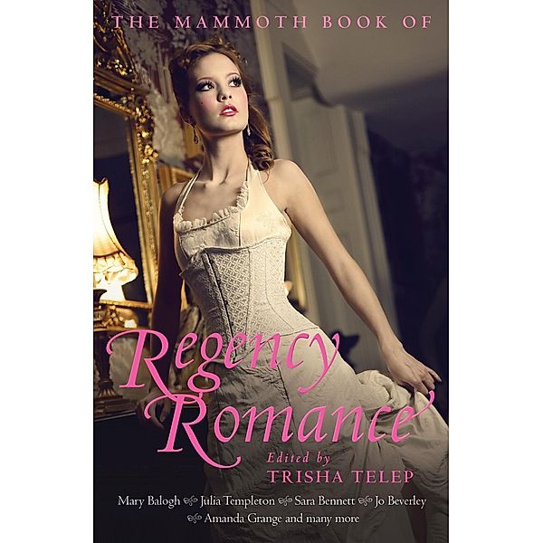 The Mammoth Book of Regency Romance / Mammoth Books Bd.445, Trisha Telep