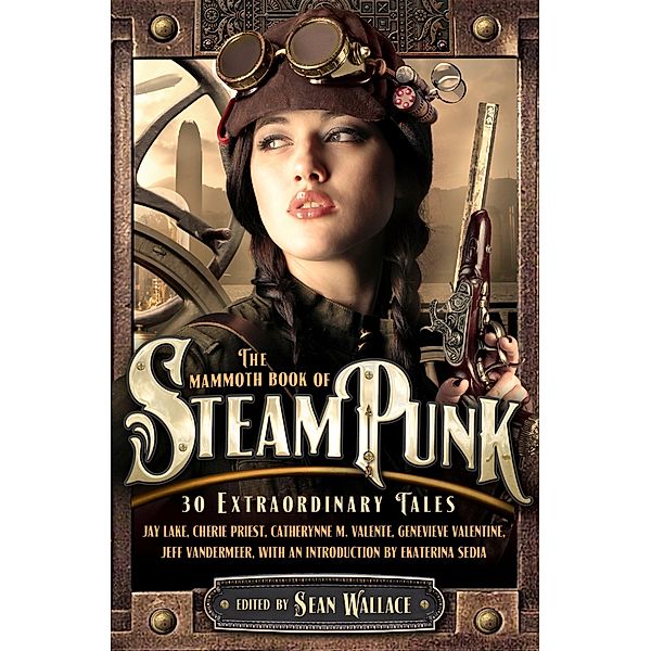 The Mammoth Book of Steampunk / Mammoth Books Bd.468, Sean Wallace