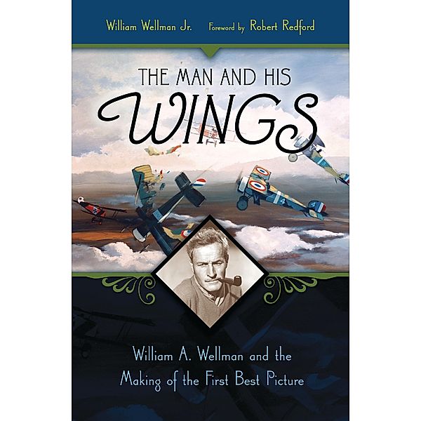 The Man and His Wings, William Wellman Jr.