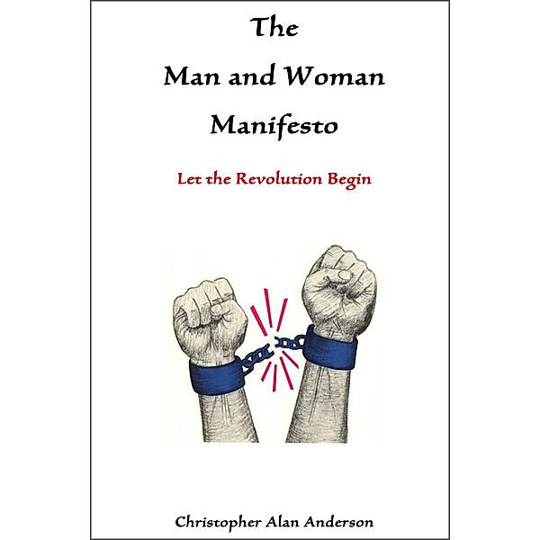 The Man and Woman Manifesto: Let the Revolution Begin, Christopher Alan Anderson