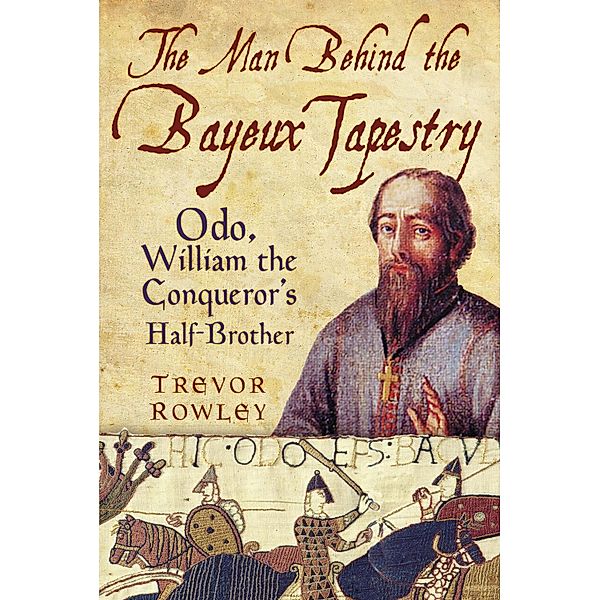 The Man Behind the Bayeux Tapestry, Trevor Rowley