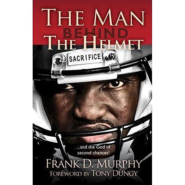 The Man Behind the Helmet, Frank D. Murphy