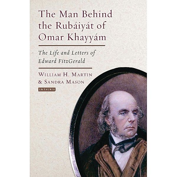 The Man Behind the Rubaiyat of Omar Khayyam, William H. Martin, Sandra Mason