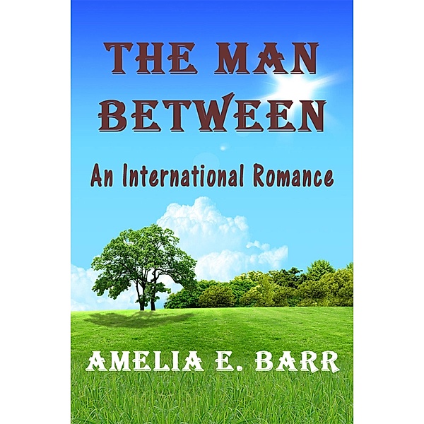 The Man Between, Amelia E. Barr