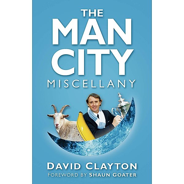 The Man City Miscellany, David Clayton
