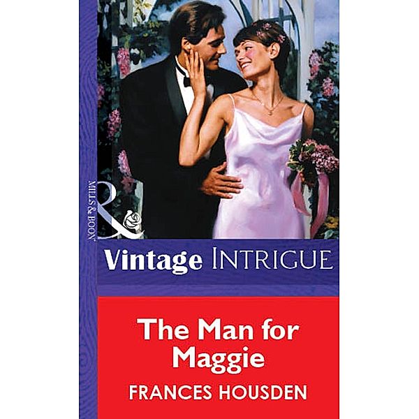The Man For Maggie (Mills & Boon Vintage Intrigue), Frances Housden