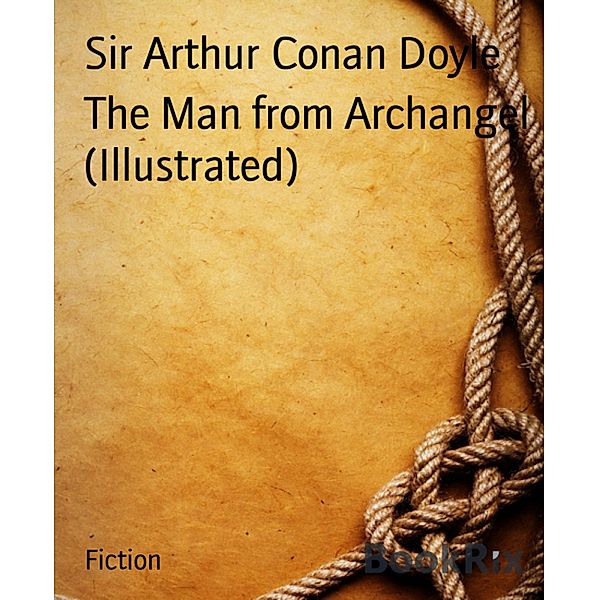 The Man from Archangel (Illustrated), Arthur Conan Doyle