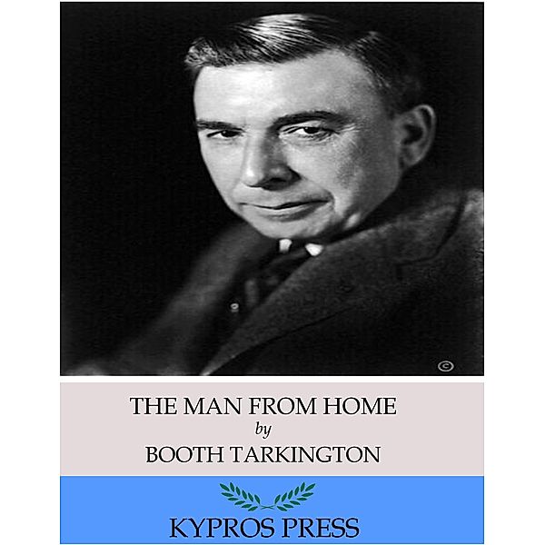 The Man from Home, Booth Tarkington