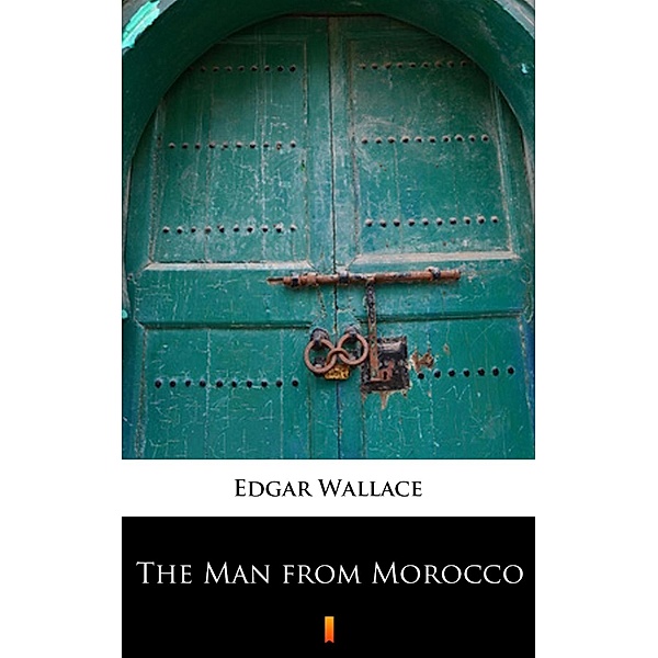 The Man from Morocco, Edgar Wallace