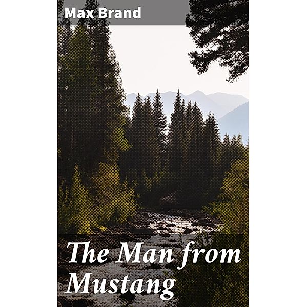 The Man from Mustang, Max Brand