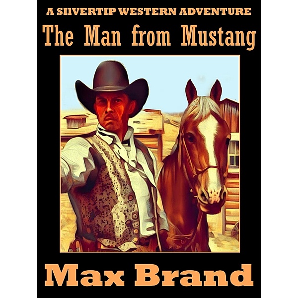 The Man from Mustang / Silvertip Bd.2, Max Brand