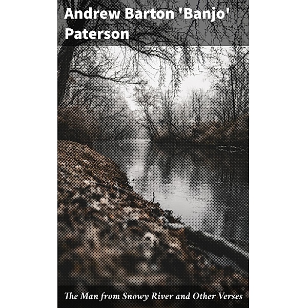 The Man from Snowy River and Other Verses, Andrew Barton 'Banjo' Paterson