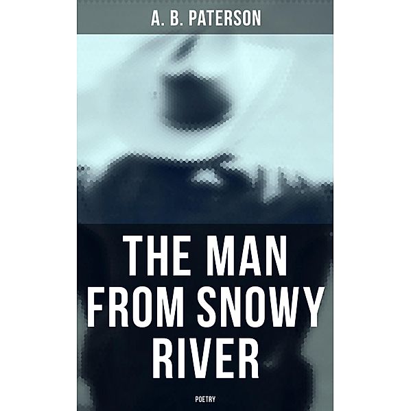 The Man from Snowy River (Poetry), A. B. Paterson