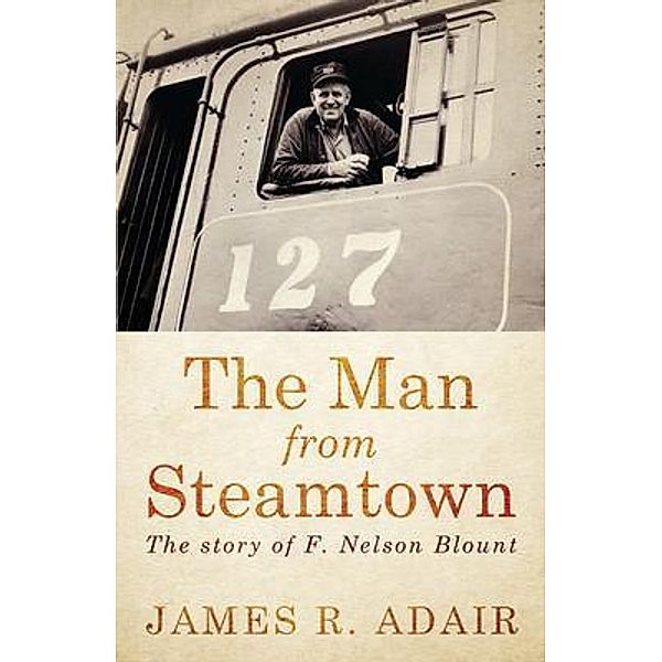 The Man from Steamtown, James R. Adair